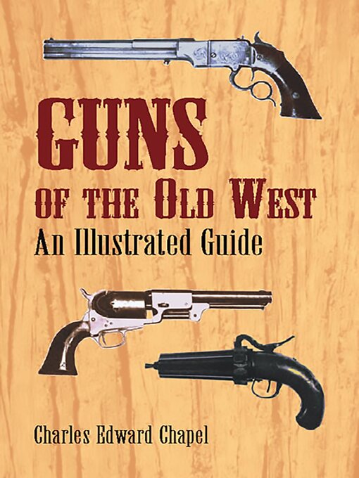 Title details for Guns of the Old West by Charles Edward Chapel - Available